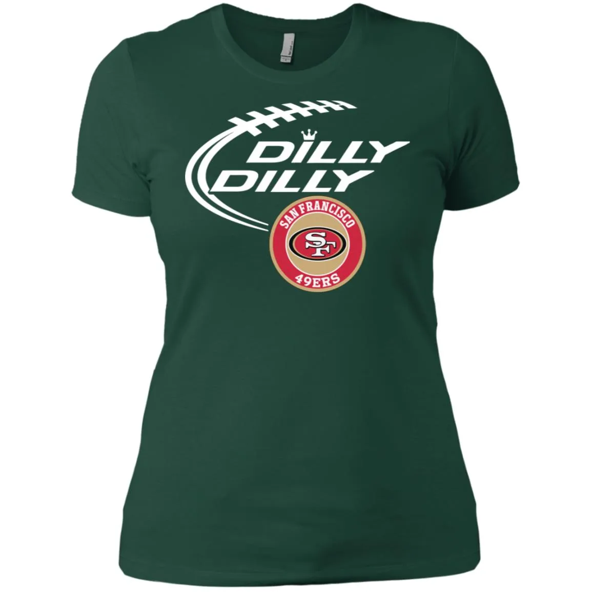 Dilly Dilly San Francisco 49ers Nfl Football Women T-Shirt