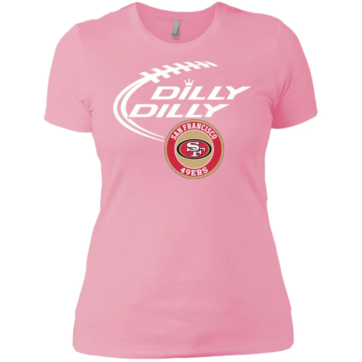 Dilly Dilly San Francisco 49ers Nfl Football Women T-Shirt