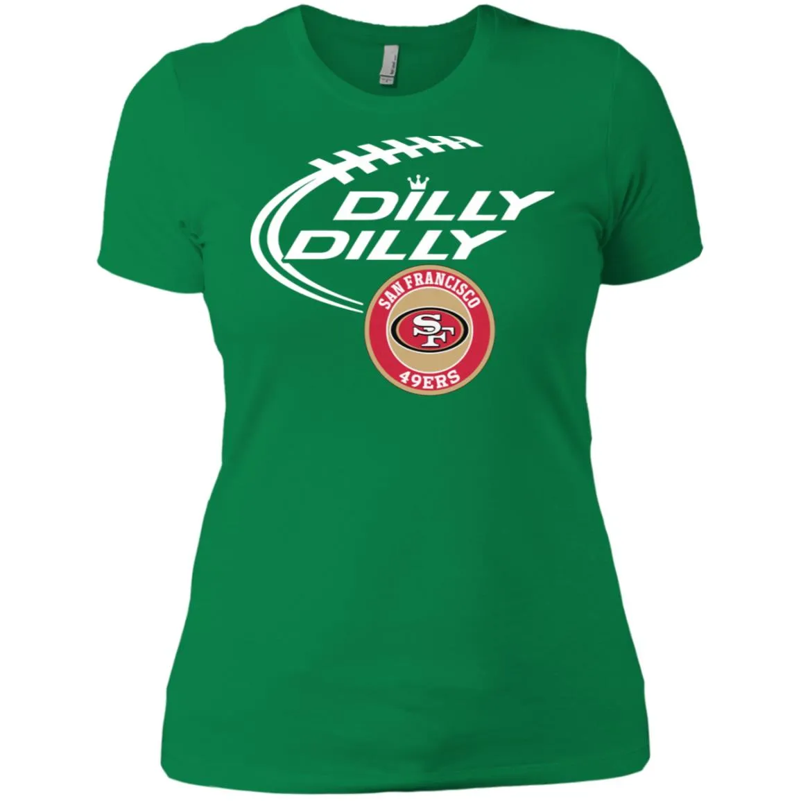 Dilly Dilly San Francisco 49ers Nfl Football Women T-Shirt