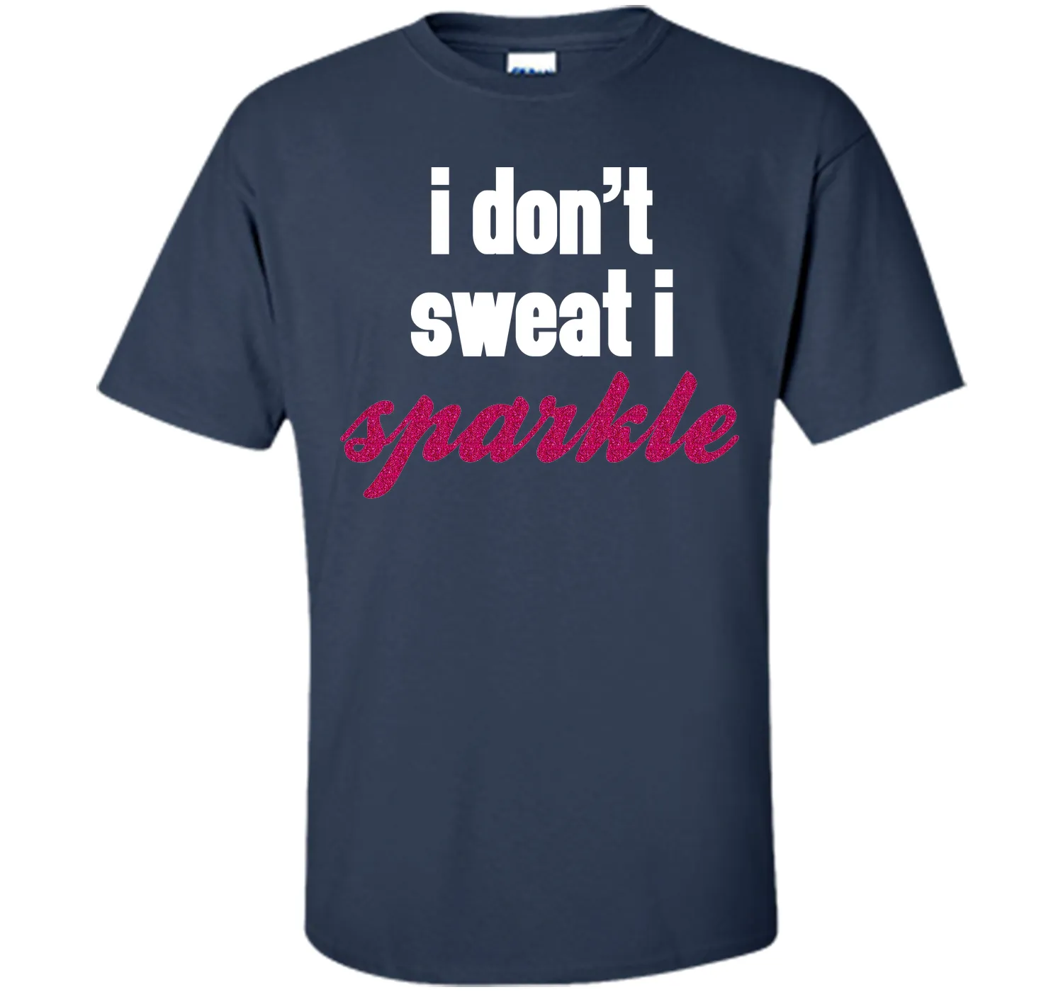 I Don't Sweat, I Sparkle Gym Quote T-Shirt