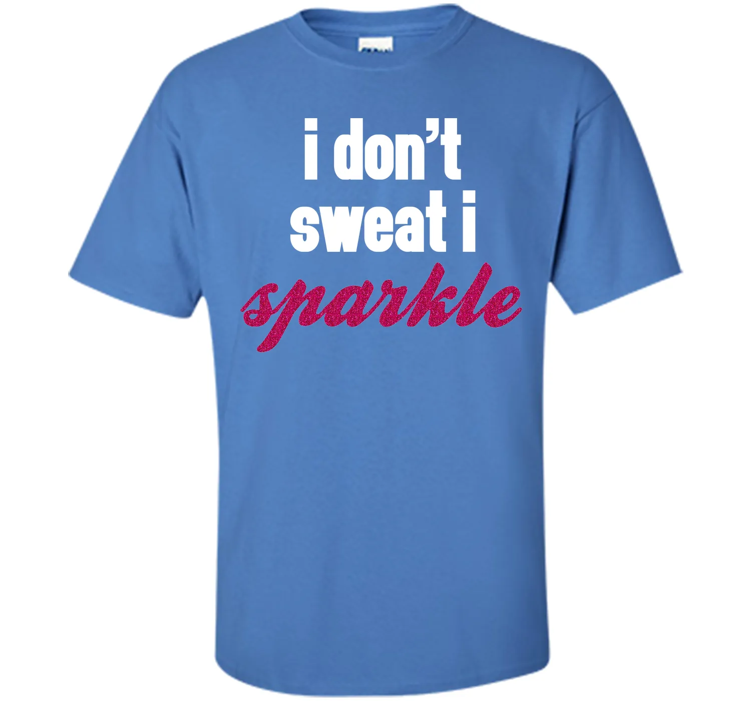 I Don't Sweat, I Sparkle Gym Quote T-Shirt
