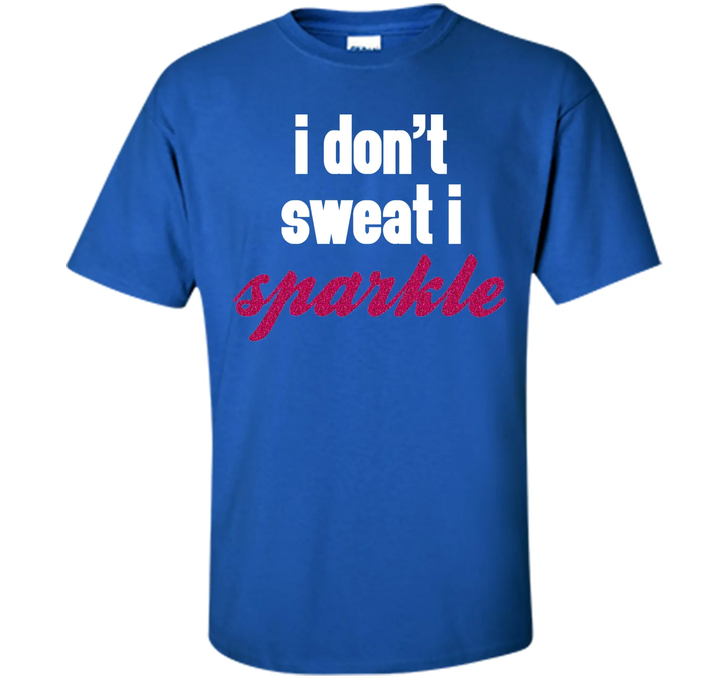 I Don't Sweat, I Sparkle Gym Quote T-Shirt
