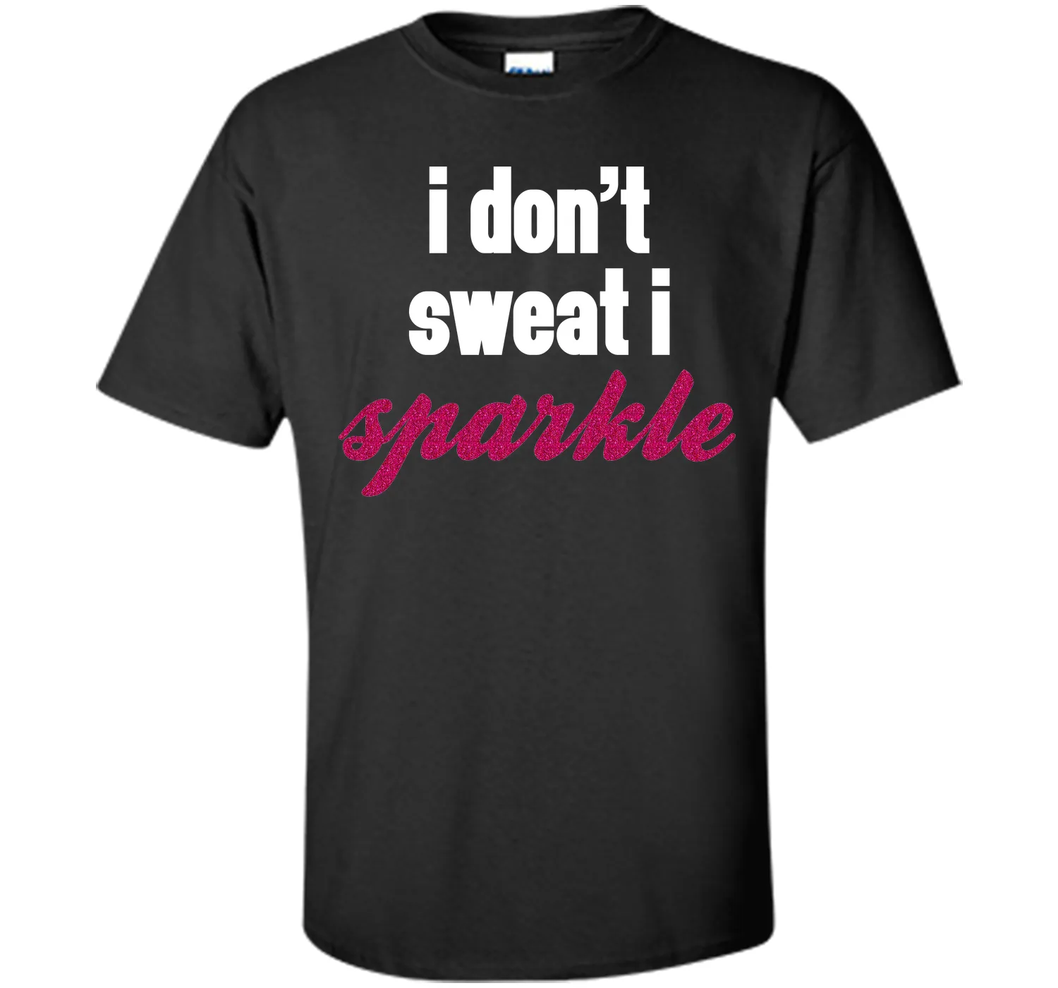 I Don't Sweat, I Sparkle Gym Quote T-Shirt